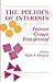 The Politics Of Interests: Interest Groups Transformed (Transforming American Politics)