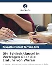 Die Schiedsklausel in Verträgen über die Einfuhr von Waren: in Kleinst-, kleinen und mittleren Unternehmen in Kuba