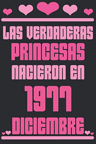 Las Verdaderas Princesas Nacieron en 1977 Diciembre: Regalo de cumpleaños de 43 años para mujeres cuaderno forrado cuaderno de cumpleaños regalo de, ... niñas, tía, novia , 6 * 9 pulgadas 120 pagina
