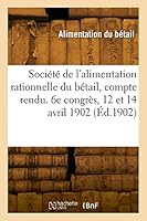 Société de l'Alimentation Rationnelle Du Bétail, Compte Rendu 2329842228 Book Cover