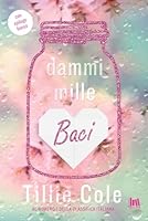 Dammi mille baci di Tillie Cole