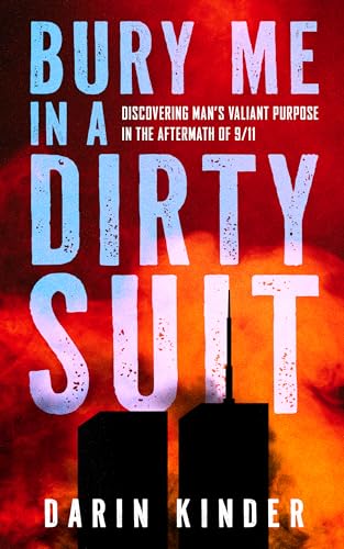 Bury Me in a Dirty Suit: Discovering Man’s Valiant Purpose
