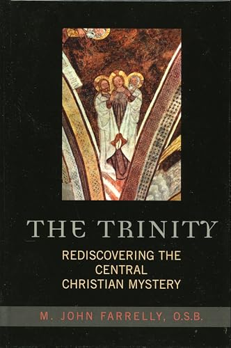 The Trinity: Rediscovering the Central Christian Mystery