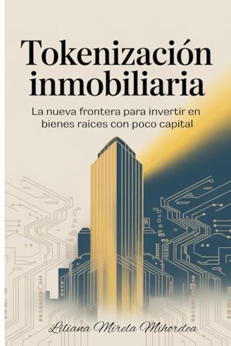 Tokenización Inmobiliaria: La nueva frontera para invertir en bienes raíces con poco capital