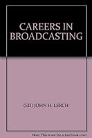 CAREERS IN BROADCASTING B0017L1PGY Book Cover