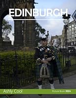 EDINBURGH: 40 Cool Pictures That Create An Idea For You About Edinburgh - Perfect Gift for tourism & travel lovers.....Relaxing & Meditation. B0D4T1MK24 Book Cover