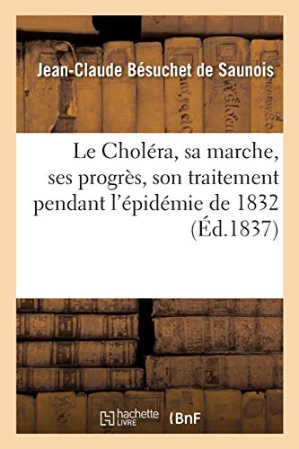 Le Choléra, Sa Marche, Ses Progrès, Son Traitement (French Edition)