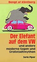 Der Elefant auf dem VW. Und andere moderne Sagen und Grossstadtmythen 3492116531 Book Cover