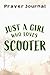 Scooter Meme For Women Just A Girl Who Loves Scooter Good Prayer Journal: 6x9 in, Devotional And Journal, Yearly Devotional Journal, Jesus Calling Calander