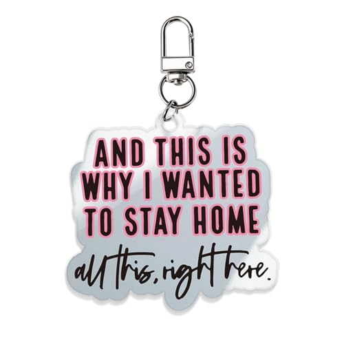 And This Is Why I Wanted To Stay Home Keychain,