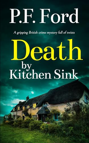 DEATH BY KITCHEN SINK a gripping British crime mystery full of twists