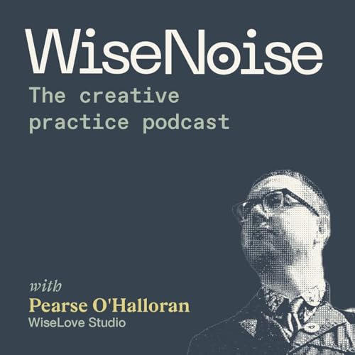 WiseNoise: The Creative Practice Podcast cover art