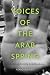 Voices of the Arab Spring: Personal Stories from the Arab Revolutions