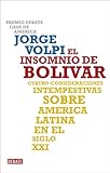  El insomnio de Bolívar: Cuatro consideraciones intempestivas sobre América Latina en el siglo XXI