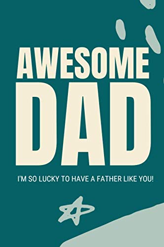 Awesome Dad i'm so lucky to have a father like you: Fill in the blank book prompts telling I love daddy because/Fathers day gift / daddy gifts from kids/fill in book for dad under $10