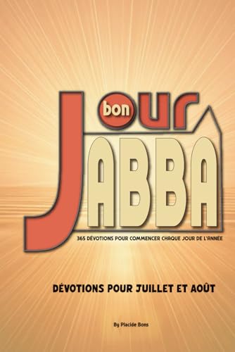 Bonjour, Abba: 365 DÉVOTIONS POUR COMMENCER CHAQUE JOUR DE L'ANNÉE (French Edition)