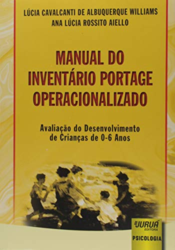Manual do Inventário Portage Operacionalizado - Avaliação do Desenvolvimento de Crianças de 0-6 Anos