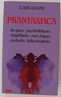 Phantastica drogues psychédéliques-stupéfiants-narcotiques-excitants-hallucinogènes 2228316407 Book Cover