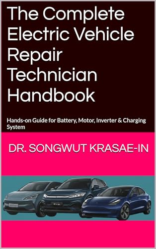 The Complete Electric Vehicle Repair Technician Handbook: Hands-on Guide for Battery, Motor, Inverter & Charging System