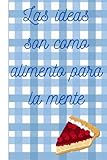 Las ideas son como alimento para la mente