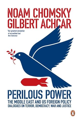Perilous Power: The Middle East & U.S. Foreign Policy. Noam Chomsky & Gilbert Achcar