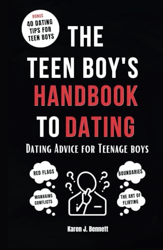 The Teen Boy'S Handbook To Dating: Dating Advice For Teenage Boys (Teenage Parenting Collections)
