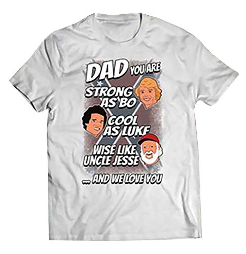 Dad You are Strong As Bo Cool As Luke Wise Like Uncle Jesse and We Love You – Dukes of Hazzard T-Shirt