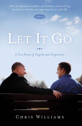 Let It Go: A True Story of Tragedy and Forgiveness: A True Story of Tragedy and Forgivenesss