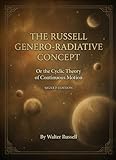 The Russell Genero-Radiative Concept: or The Cyclic Theory of Continuous Motion (Signed Edition)