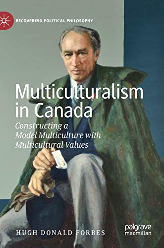 Multiculturalism in Canada: Constructing a Model Multiculture with Multicultural Values (Recovering Political Philosophy) view 2