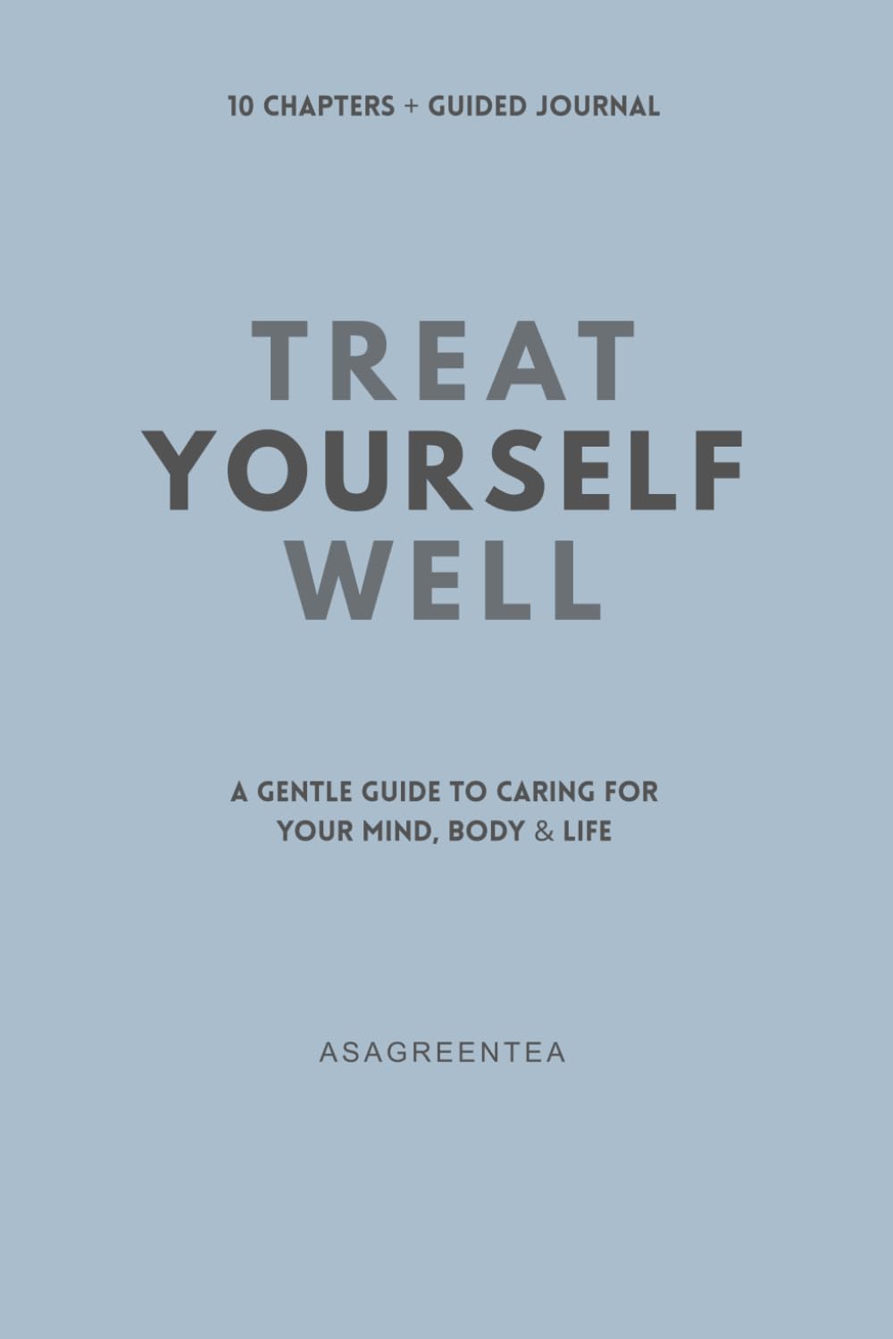Treat Yourself Well: A Gentle Guide to Caring for Your Mind, Body, & Life