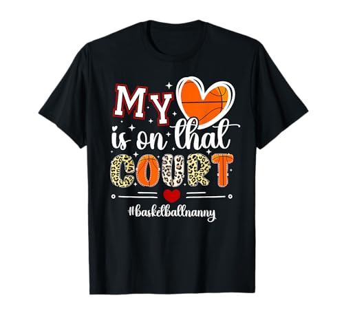 On That Court Basketball Nanny Of A Basketball Player Nanny T-Shirt