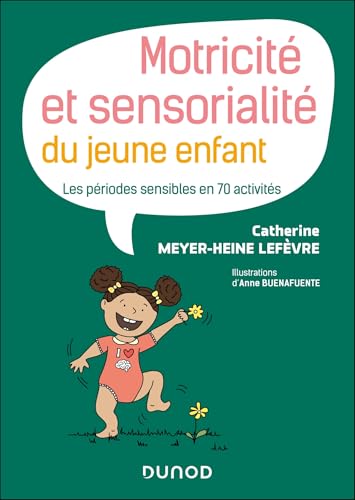 livre Motricité et sensorialité du jeune enfant: Les périodes sensibles en 70 activités