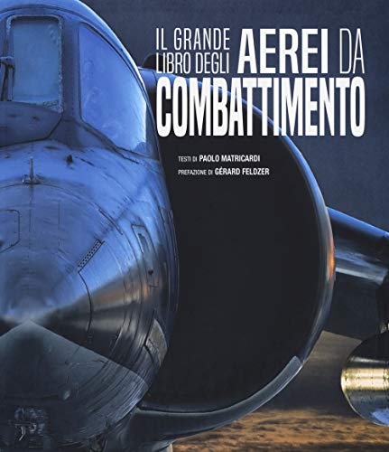  Il grande libro degli aerei da combattimento. Ediz. a colori