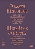 gae aulenti quadrifoglio  Histoires croisées Gae Aulenti, Ada Louise Huxtable, Phyllis Lambert, sur l’architecture et la ville