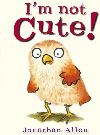 I'm Not Cute! (Baby Owl)