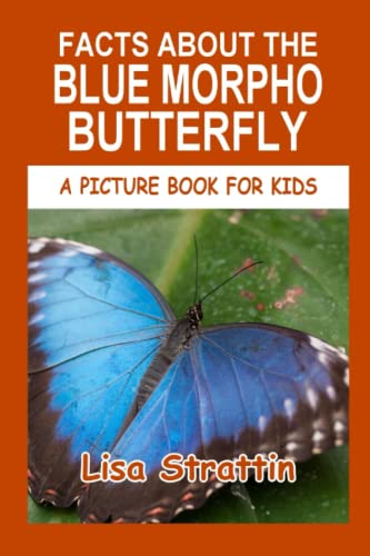 Facts About the Blue Morpho Butterfly (A Picture Book For Kids)