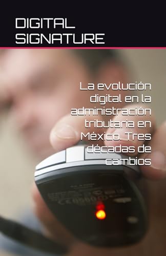 Opiniones de Salas Mexico - solo los mejores. 45 La evolución digital en la administración tributaria en México. Tres décadas de cambios