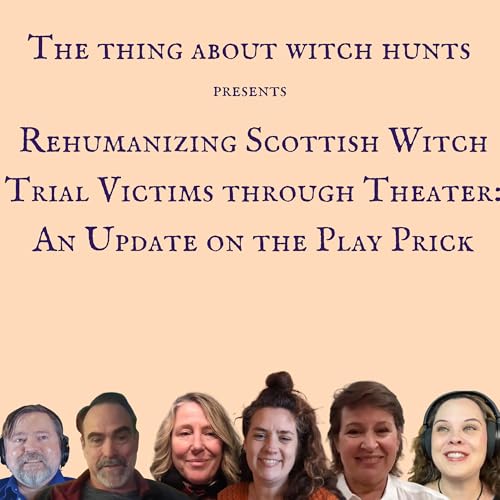 Rehumanizing Scottish Witch Trial Victims through Theater: An Update on the Play Prick