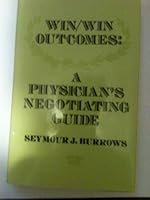 Win/Win Outcomes: A Physician's Negotiating Guide 0931028469 Book Cover