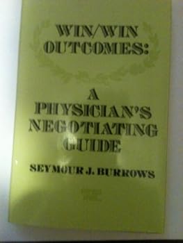 Hardcover Win/Win Outcomes: A Physician's Negotiating Guide Book