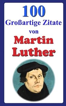 Paperback 100 Großartige Zitate von Martin Luther [German] Book