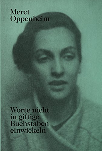 Meret Oppenheim Worte nicht in giftige album fac-similé allemand complet