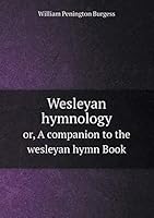 Wesleyan hymnology or, A companion to the wesleyan hymn Book 5519194335 Book Cover