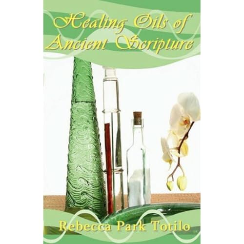 Healing Oils of Ancient Scripture by Rebecca Park Totilo episode artwork