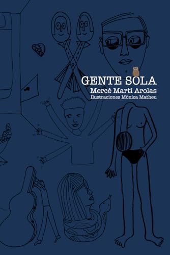  Gente Sola: Mercè Martí Arolas Ilustraciones: Mònica Matheu