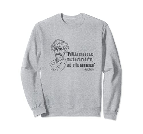 Mark Twain Cita política. Políticos y pañales. Divertido Sudadera