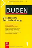 Die deutsche Rechtschreibung: Das umfassende Standardwerk auf der Grundlage der neuen amtlichen Regeln (Duden - Deutsche Sprache in 12 Bänden)