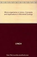 Micro-organisms in action: Concepts and applications in microbial ecology 0632016523 Book Cover