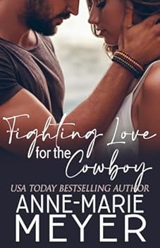 Fighting Love for the Cowboy: A Sweet Cowboy Romance (A Moose Falls Romance)